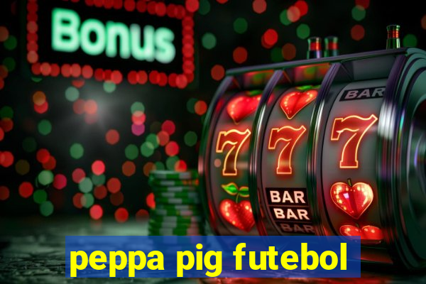 peppa pig futebol